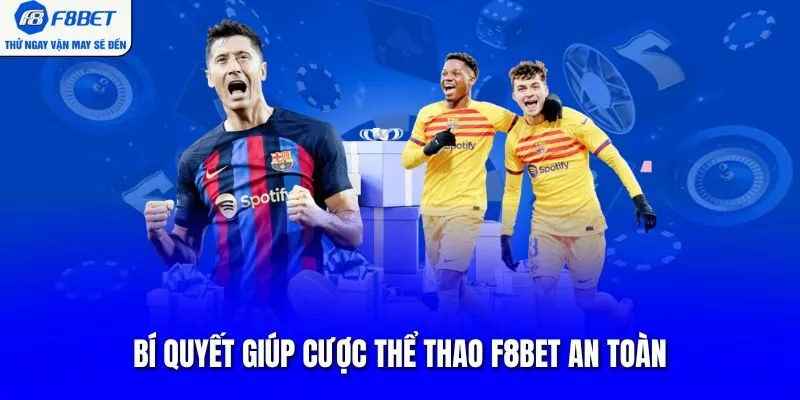 Bí quyết giúp cược thể thao F8BET an toàn