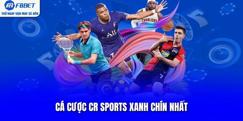 Cá cược CR Sports xanh chín nhất