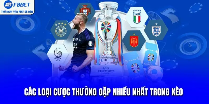 Các loại cược thường gặp nhiều nhất trong kèo 