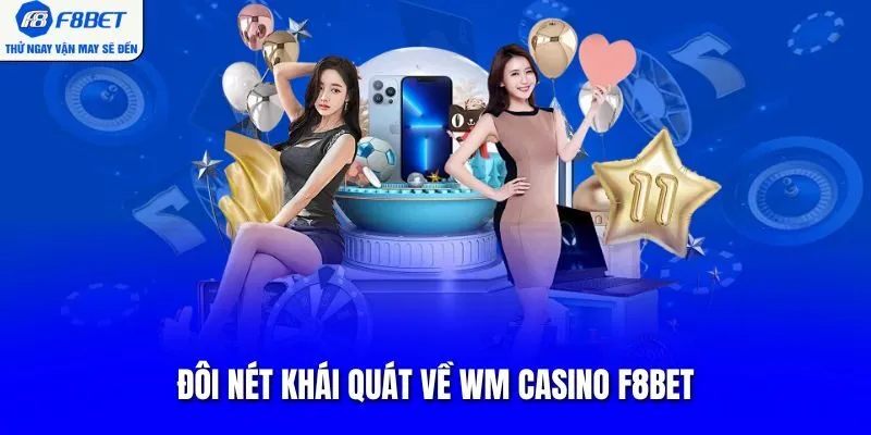 Đôi nét khái quát về WM Casino F8BET