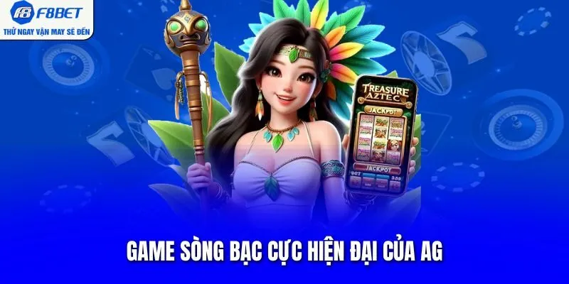 Game sòng bạc cực hiện đại của AG