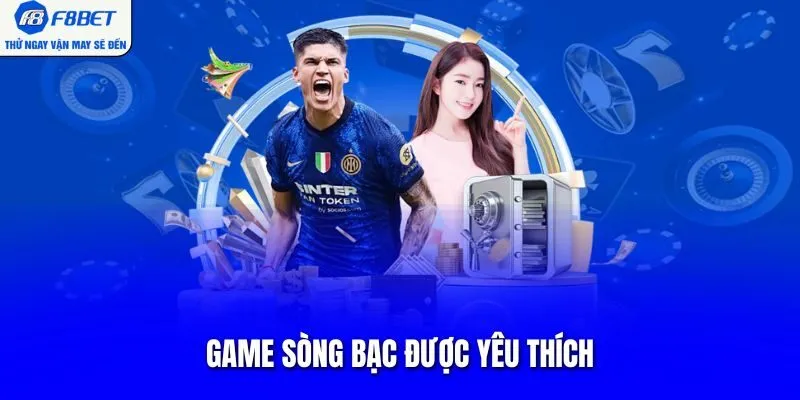 Game sòng bạc được yêu thích
