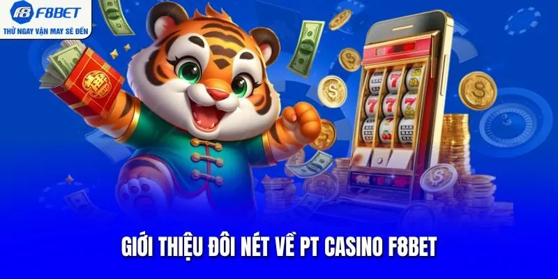 Giới thiệu đôi nét về pt casino F8BET