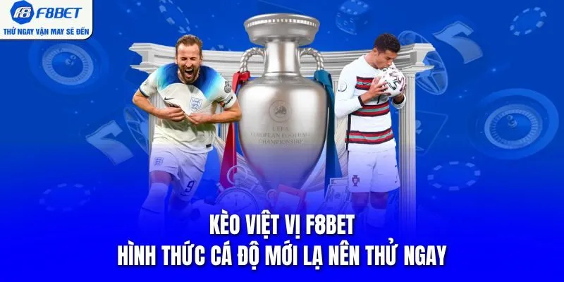 Kèo Việt Vị F8BET – Hình Thức Cá Độ Mới Lạ Nên Thử Ngay