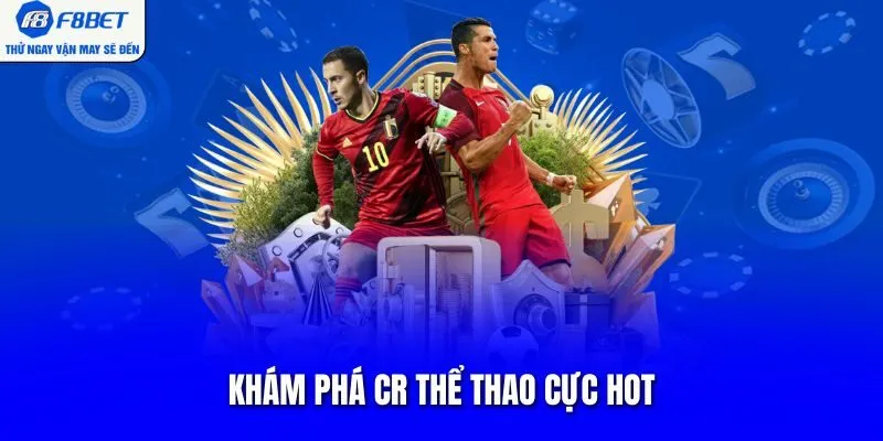 Khám phá CR Thể thao cực hot