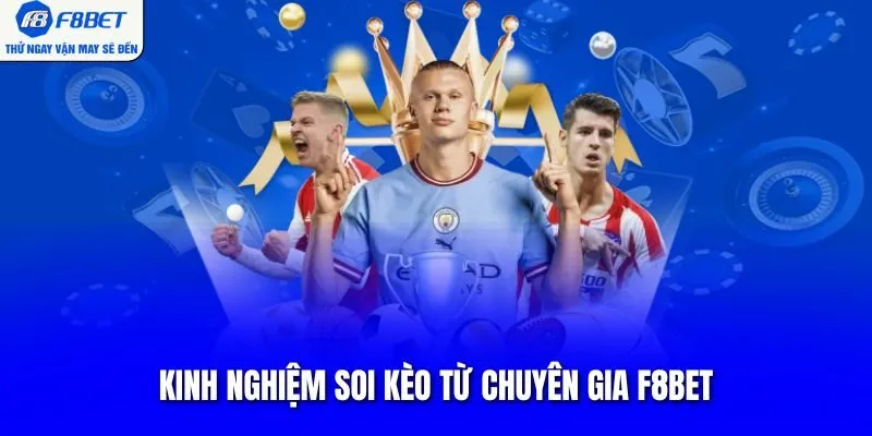 Kinh nghiệm soi kèo từ chuyên gia F8BET