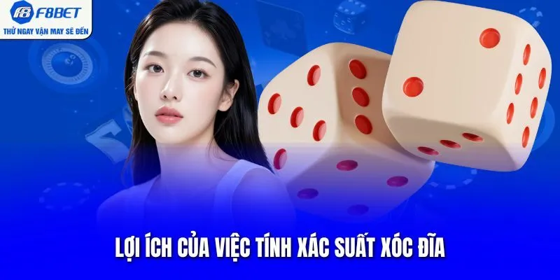 Lợi ích của việc tính xác suất xóc đĩa
