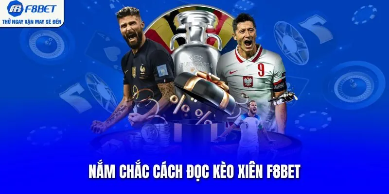 Nắm chắc cách đọc kèo xiên F8BET