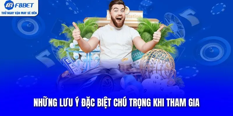 Những lưu ý đặc biệt chú trọng khi tham gia