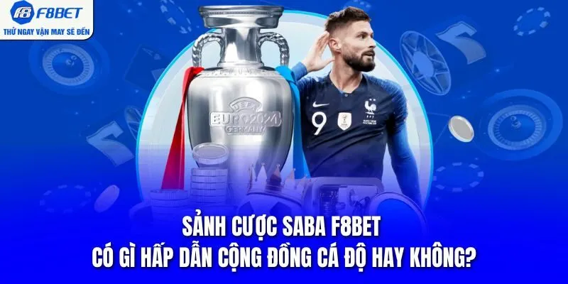 Sảnh Cược Saba F8BET Có Gì Hấp Dẫn Cộng Đồng Cá Độ Hay Không?