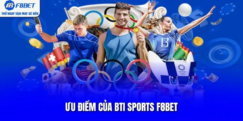 Ưu điểm của BTI Sports F8BET